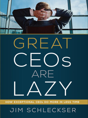 cover image of Great Ceos Are Lazy: How Exceptional Ceos Do More in Less Time